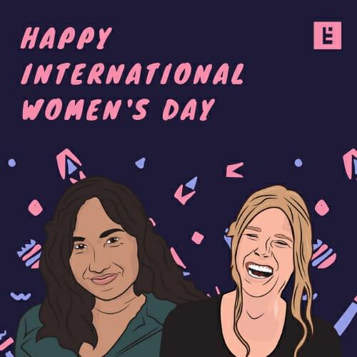 Happy International Women's Day 
